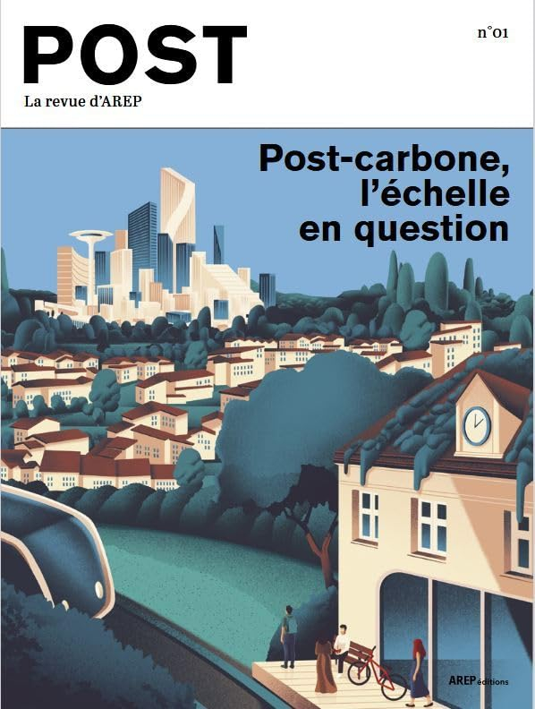 Post, la revue d'Arep, n° 1. Post-carbone, l'échelle en question