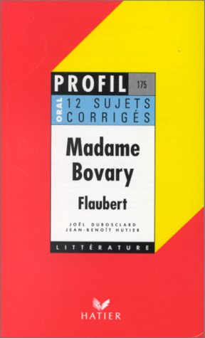 profil littérature, profil d'une oeuvre : flaubert : madame bovary (12 sujets corrigés)