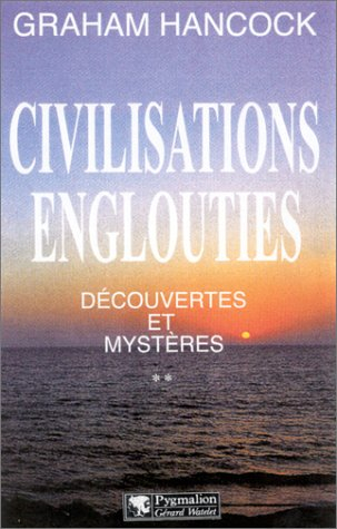 Civilisations englouties : découvertes et mystères. Vol. 2
