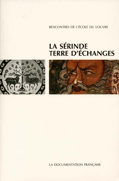 La Sérinde, terre d'échanges : art, religion, commerce du Ier au Xe siècle : actes du colloque inter