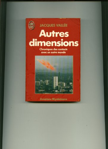 Autres dimensions : chroniques des contacts avec un autre monde