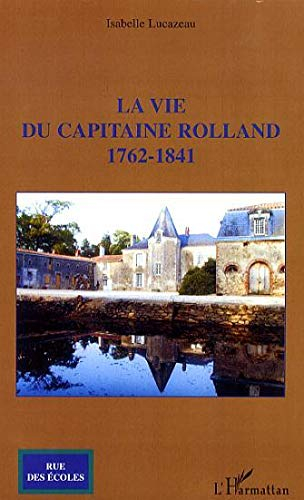 La vie du capitaine Rolland : 1762-1841