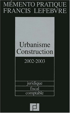 urbanisme, construction 2002-2003 : juridique, fiscal, comptable
