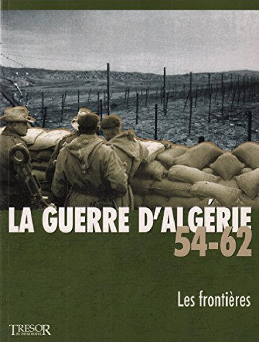 La guerre d'algerie 54-62 les frontieres vol 4