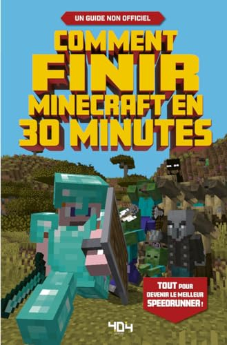 Comment finir Minecraft en 30 minutes : le guide non officiel du jeu