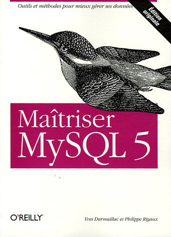 Maîtriser MySQL 5 : outils et méthodes pour mieux gérer ses données