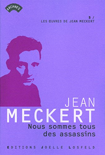 Les oeuvres de Jean Meckert. Vol. 5. Nous sommes tous des assassins