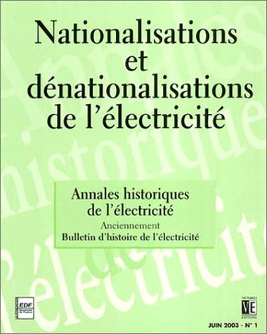 Annales historiques de l'électricité, n° 1 (2003). Nationalisations et dénationalisations de l'élect