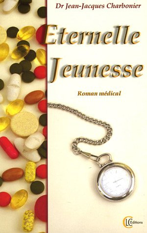 Eternelle jeunesse : roman médical