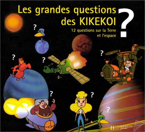 12 questions sur la Terre et l'espace : les grandes questions des Kikekoi