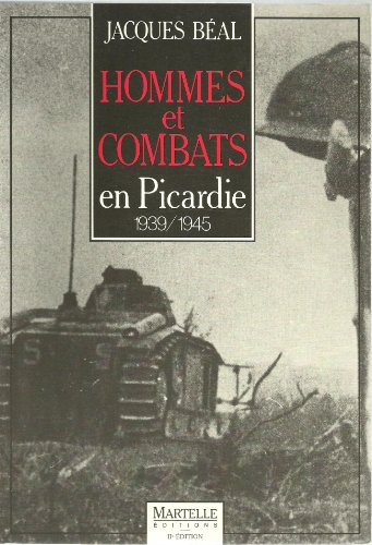 Hommes et combats en Picardie : 1939-1945
