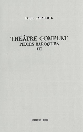 Théâtre complet. Vol. 3. Pièces baroques 3