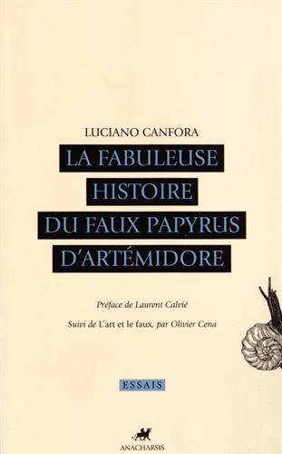 La fabuleuse histoire du faux papyrus d'Artémidore : avec une nouvelle édition critique et une premi