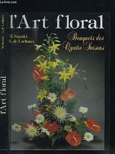 l'art floral bouquets des quatre saisons