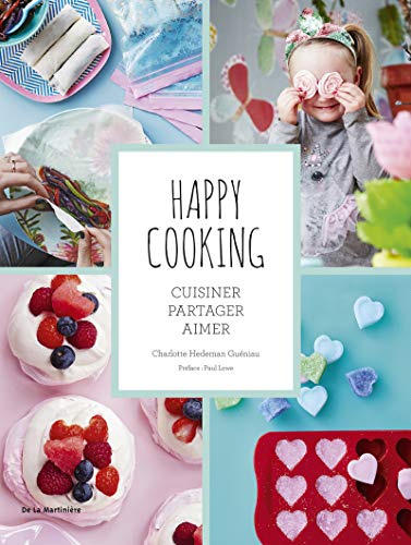 Happy cooking : cuisiner, partager, aimer