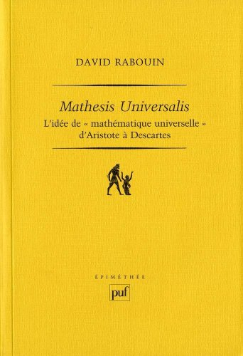 Mathesis universalis : l'idée de mathématiques universelle d'Aristote à Descartes