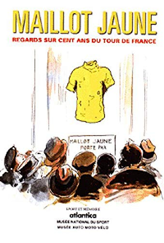 Maillot jaune : regards sur cent ans de Tour de France