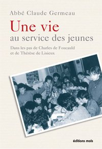 Une vie au service des jeunes : dans les pas de Charles de Foucauld et de Thérèse de Lisieux