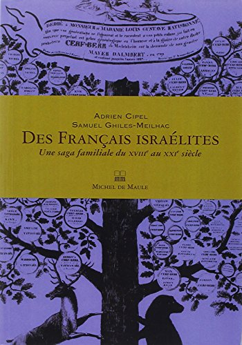 Des Français israélites : une saga familiale du XVIIIe au XXIe siècle