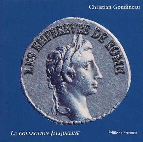 Les empereurs de Rome : d'Auguste à la tétrarchie : trois siècles de portraits : la collection Claud