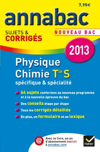 Annabac, physique chimie terminale S, spécifique & spécialité : nouveau bac 2013