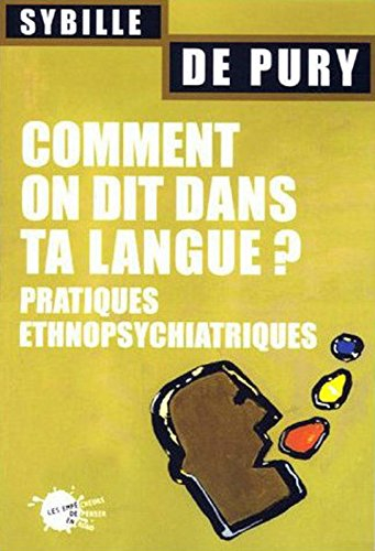 Comment on dit dans ta langue ? : pratiques ethnopsychiatriques