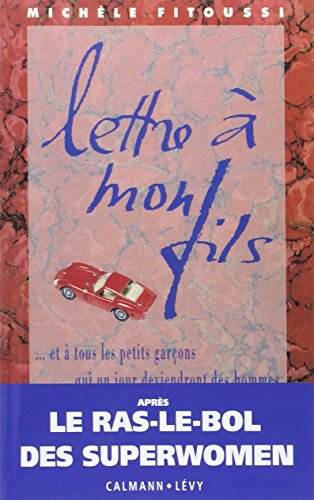Lettre à mon fils : et à tous les petits garçons qui un jour deviendront des hommes