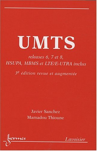 UMTS : releases 6, 7, 8, HSUPA, MBMS et LTE/E-UTRA inclus