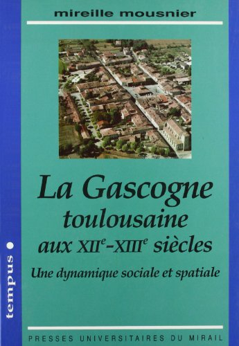 La Gascogne toulousaine aux XIIe-XIIIe siècles : une dynamique sociale et spatiale