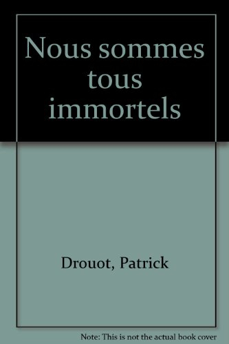nous sommes tous immortels