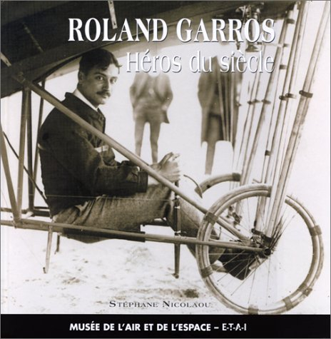 Roland Garros : héros du siècle