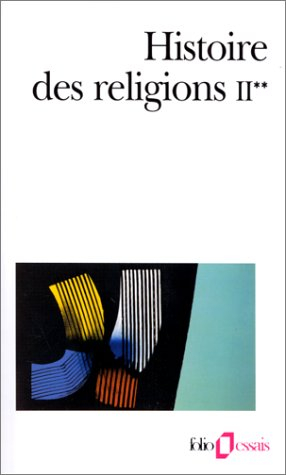 Histoire des religions. Vol. 2-2. La formation des religions universelles et les religions de salut 