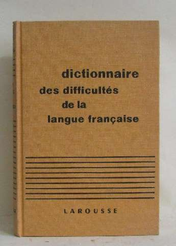 dictionnaire des difficultés de la langue française. par le chef correcteur des dictionnaires larous