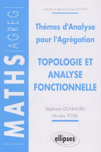 Topologie et analyse fonctionnelle : thèmes d'analyse pour l'agrégation