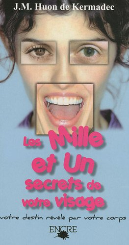 Les mille et un secrets de votre visage : votre destin révélé par votre corps