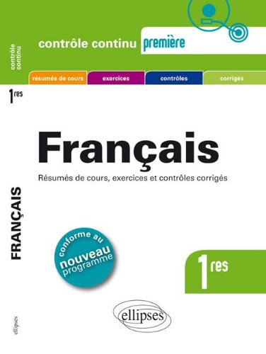 Français 1res : résumés de cours, exercices et contrôles corrigés : conforme au nouveau programme