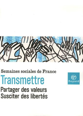 Transmettre, partager des valeurs, susciter des libertés : actes de la LXXXe session, Paris-La Défen