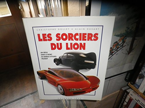 Les Sorciers du lion : un siècle dans le secret du bureau d'étude Peugeot