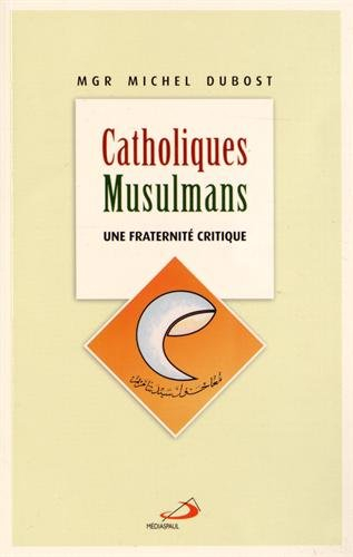 Catholiques, musulmans : une fraternité critique