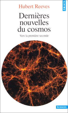 Dernières nouvelles du cosmos. Vol. 1. Vers la première seconde