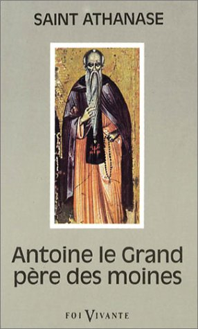 Antoine le Grand, père des moines : sa vie