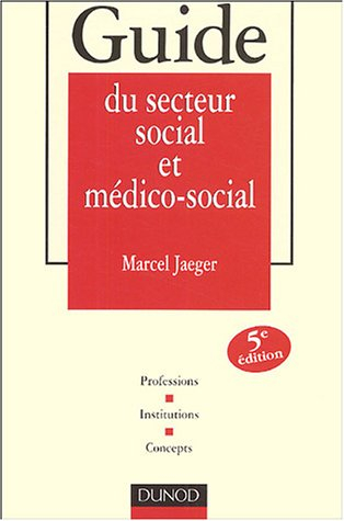 guide du secteur social et médico-social : professions - institutions - concepts