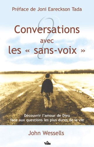 Conversations avec les sans-voix : découvrir l'amour de Dieu face aux questions les plus dures de la