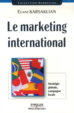 Le marketing international : stratégie globale, campagne locale