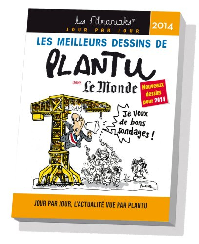 Les meilleurs dessins de Plantu dans Le Monde 2014 : jour par jour, l'actualité vue par Plantu