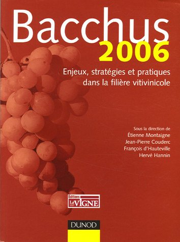 Bacchus 2006 : enjeux, stratégies et pratiques dans la filière vitivinicole