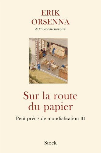 Petit précis de mondialisation. Vol. 3. Sur la route du papier