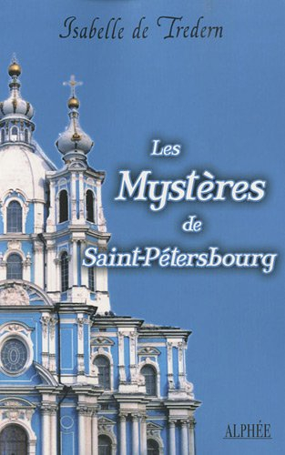 Les mystères de Saint-Pétersbourg : les amours de Pierre Le Grand