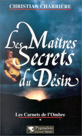 Les carnets de l'ombre. Vol. 1. Les maîtres du désir