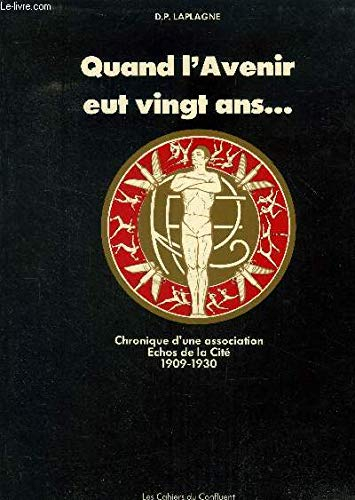 Quand l'Avenir eut vingt ans... : chronique d'une association, échos de la cité, 1909-1930